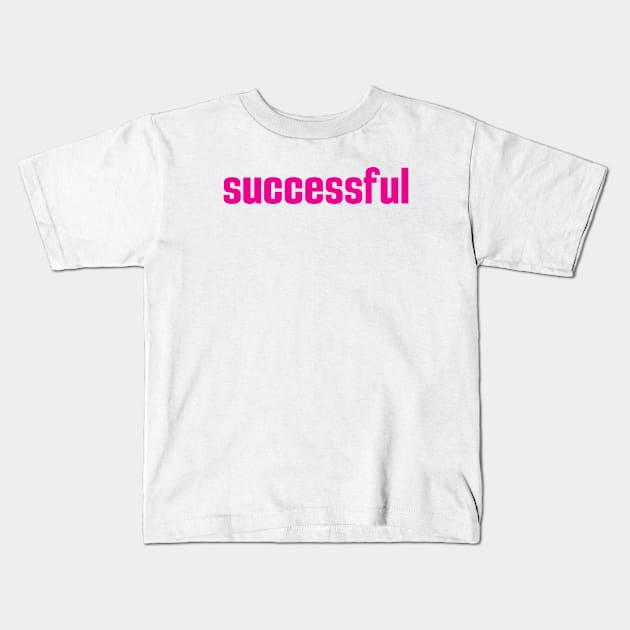 Successful Kids T-Shirt by ProjectX23